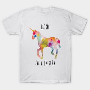 Bitch I'm a unicorn T-Shirt